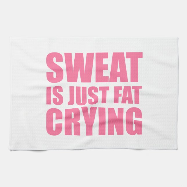 Sweat Is Just Fat Crying Kitchen Towel (Horizontal)