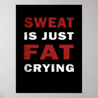 Sweat is just fat crying Motivational Gym Poster