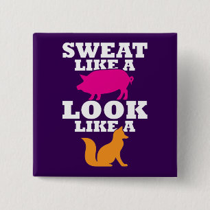 Sweat Like A Pig Look Like A Fox - Women's Workout 2 Inch Square Button