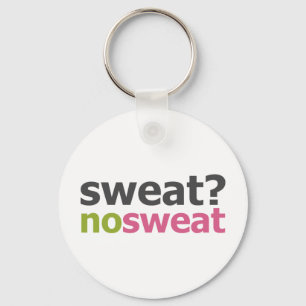Sweat? No Sweat. Keychain