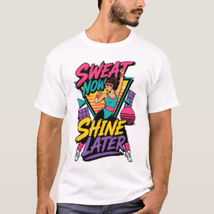 Sweat Now Shine Later Retro 80s Gym T-Shirt