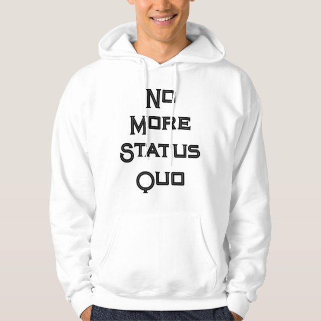 sweat - shirt à capuche "No More Status Quo" (Devant)