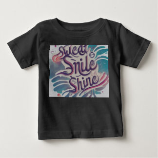 Sweat, Smile, Shine Baby T-Shirt