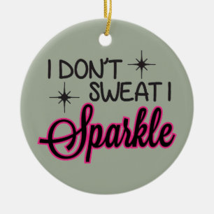 Sweat Sparkle Ceramic Ornament
