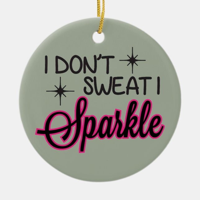 Sweat Sparkle Ceramic Ornament (Front)