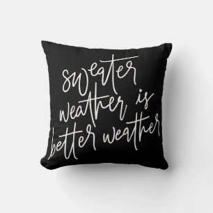 Sweater Weather Is Better Weather Throw Pillow