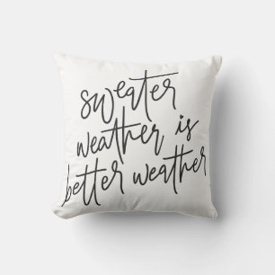 Sweater Weather Is Better Weather Throw Pillow