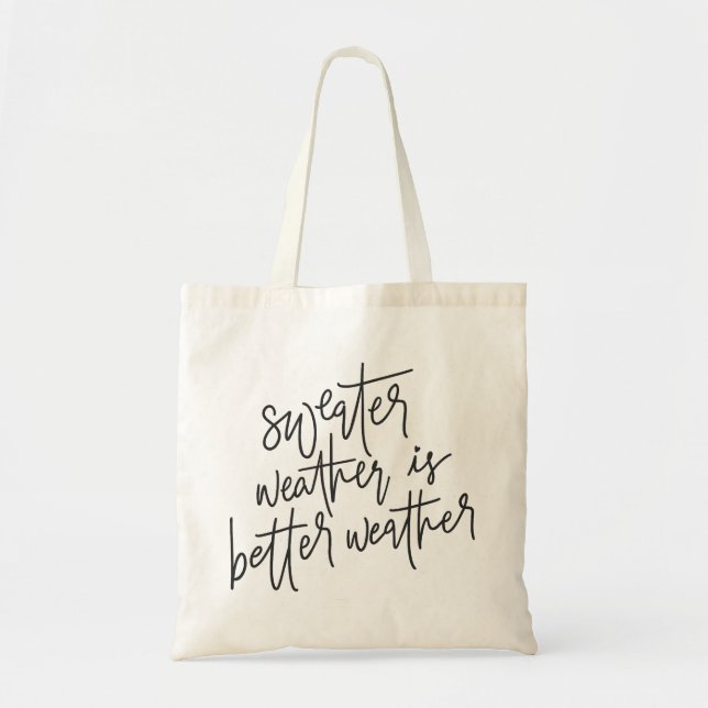 Sweater Weather Is Better Weather Tote Bag (Front)