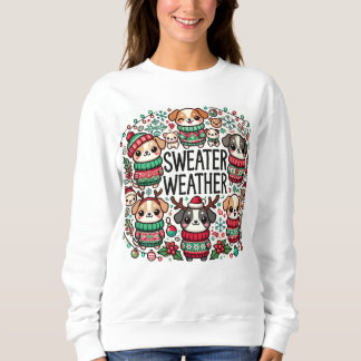 "Sweater Weather Pups - Festive Holiday Dogs" Sweatshirt