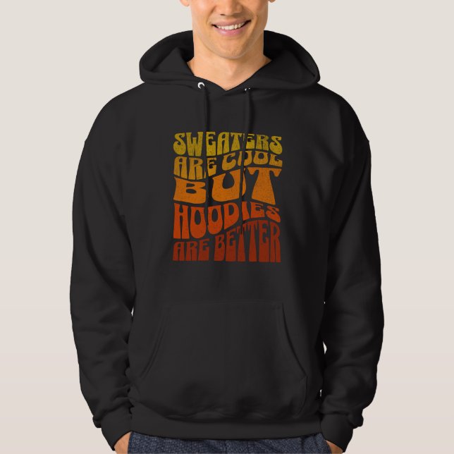 Sweaters Are Cool But Hoodies Are Better Retro  (Front)