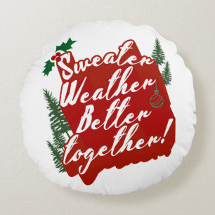 Sweather Weather Better Together Round Pillow