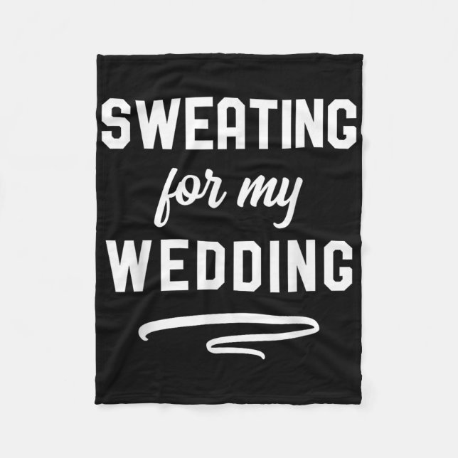 Sweating For My Wedding I Funny Bride Groom Workou Fleece Blanket (Front)