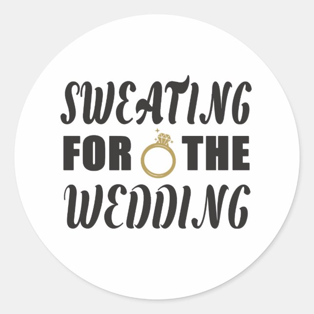 Sweating for the Wedding Classic Round Sticker (Front)
