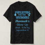 Sweating for the Wedding T-Shirt<br><div class="desc">Planning the big day? Let this custom mug (or shirt!) keep your motivation strong and your goal in sight. Whether you're trimming for the tux or toning for the dress, your name and goal make this design all yours. Perfect for brides, grooms, and gym-loving fiancés!</div>