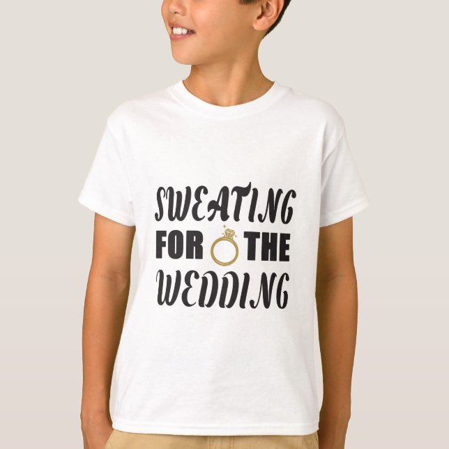 Sweating for the Wedding T-Shirt (Front)