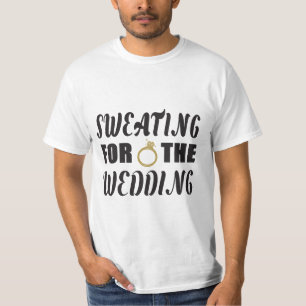 Sweating for the Wedding T-Shirt
