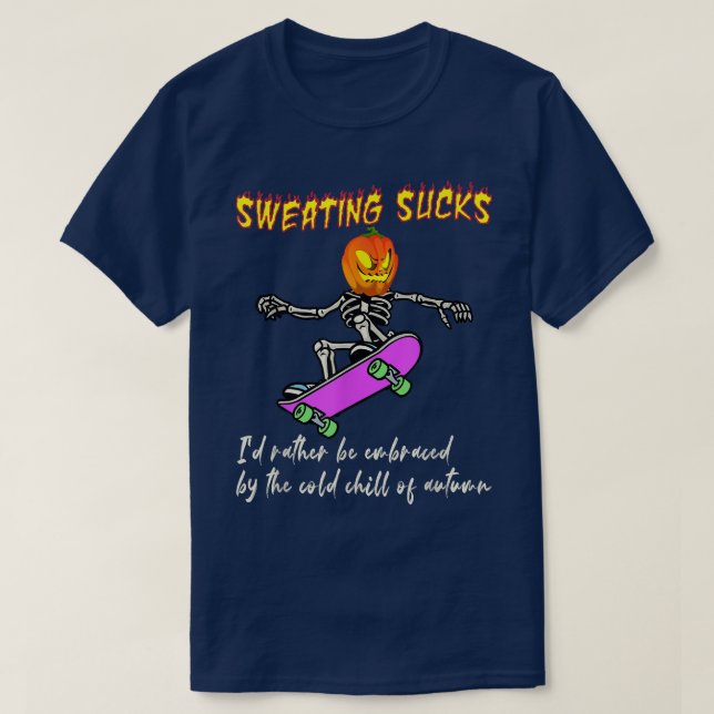 Sweating Sucks Embraced By The Cold Chill Of Autum T-Shirt (Design Front)