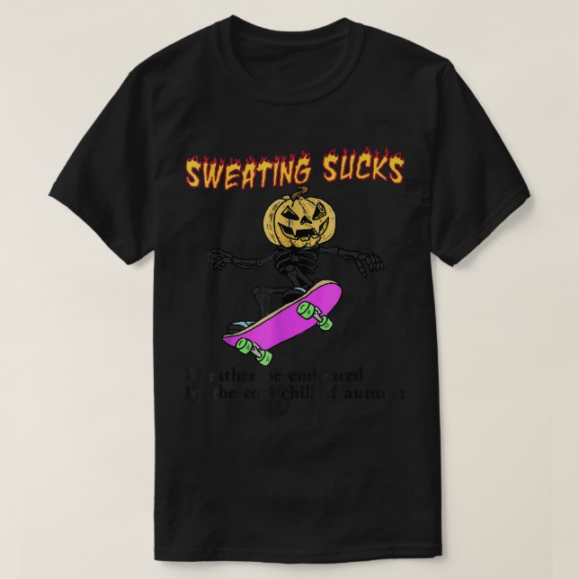 Sweating Sucks Id Rather Be Embraced By The Cold O T-Shirt (Design Front)