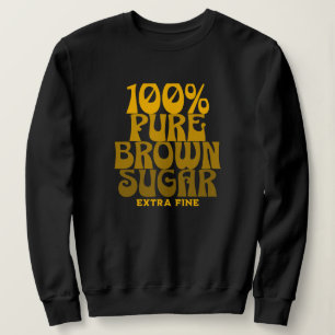 Sweatshirt 100% Pure Brown sucre Melanin Unisex