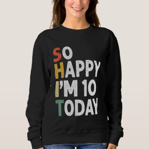Sweatshirt 10 Ans Anniversaire Vintage Si Heureux Im 10 Aujou