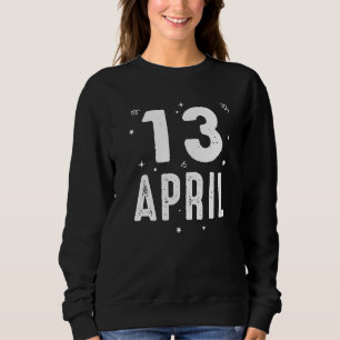 Sweatshirt 13 Avril Fête Anniversaire Occasions spéciales pou