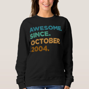 Sweatshirt 18 Ans Awesome depuis Octobre 2004 18e Naissance