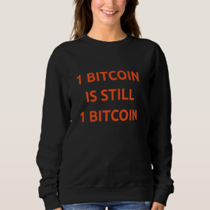 Sweatshirt 1 Bitcoin est toujours 1 Bitcoin