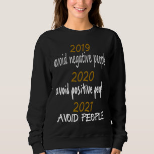 Sweatshirt 2019 Éviter les personnes négatives 2020 Positive 
