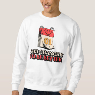 Sweatshirt 365 Chance To Be Better