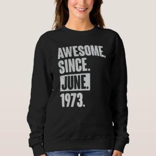 Sweatshirt 49 Ans 49e Anniversaire Awesome depuis Juin 197