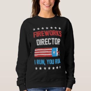 Sweatshirt 4 juillet Directeur de Fireworks Tee I Run Vous Ex