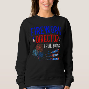 Sweatshirt 4 juillet Directeur Fireworks I Run Vous Exécutez 