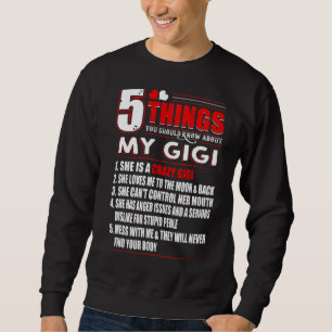 Sweatshirt 5 Choses Que Tu Devrais Savoir Sur Ma Gigi Grand-M