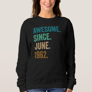 Sweatshirt 60 Ans Awesome depuis Juin 1962 60e Anniversaire