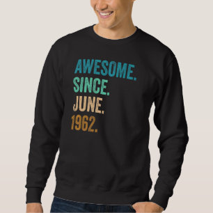 Sweatshirt 60 Ans Awesome depuis Juin 1962 60e Anniversaire