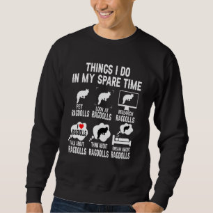 Sweatshirt 6 Choses que je fais dans mon temps libre Ragdoll 