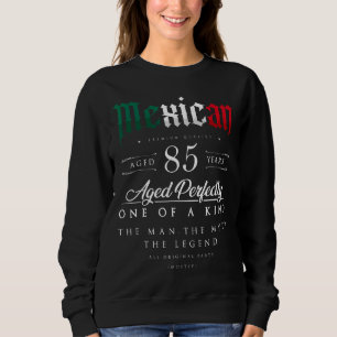 Sweatshirt 85e anniversaire Cadeau Mexicain Âge 85 ans Né I