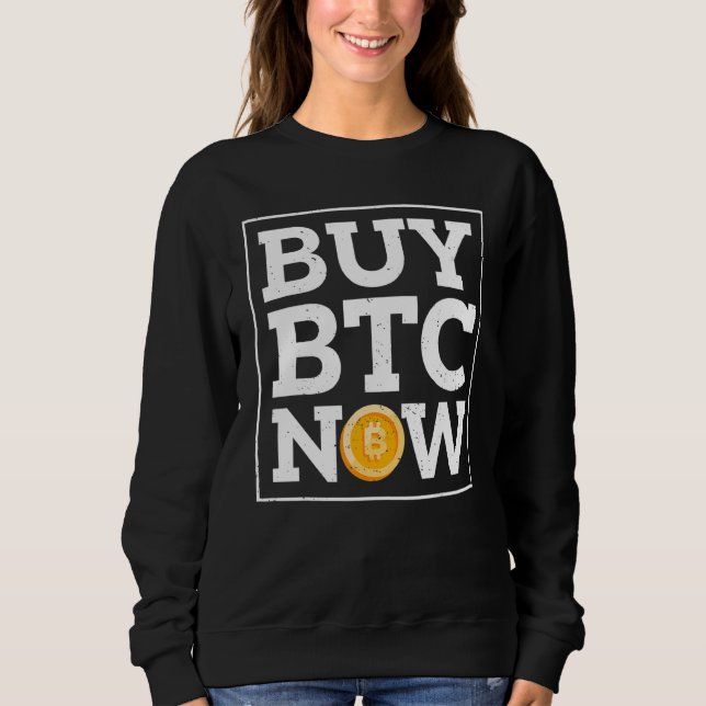 Sweatshirt Acheter Btc Now Bitcoin Devis (Devant)