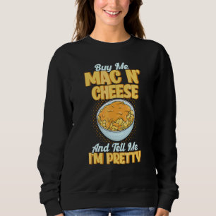 Sweatshirt Achetez-Moi Mac N Fromage Et Dites-Moi Je suis plu