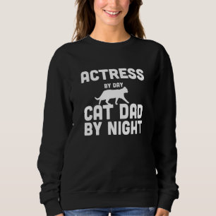 Sweatshirt Actrice Par Jour Chat Papa Par Nuit