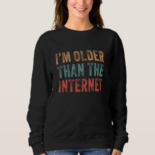 Sweatshirt Âge drôle Humour d'anniversaire Je suis plus âgé q