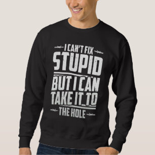 Sweatshirt Agent Correctionnel Je Ne Peux Pas Réparer Stupide