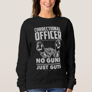 Sweatshirt Agent Correctionnel Pas De Armes À Feu Juste Des G