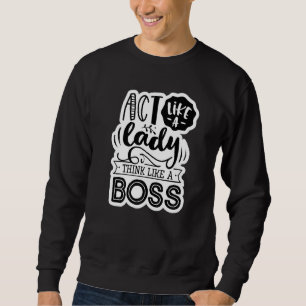 Sweatshirt Agis Comme Une Dame Pense Comme Une Maman Patronne
