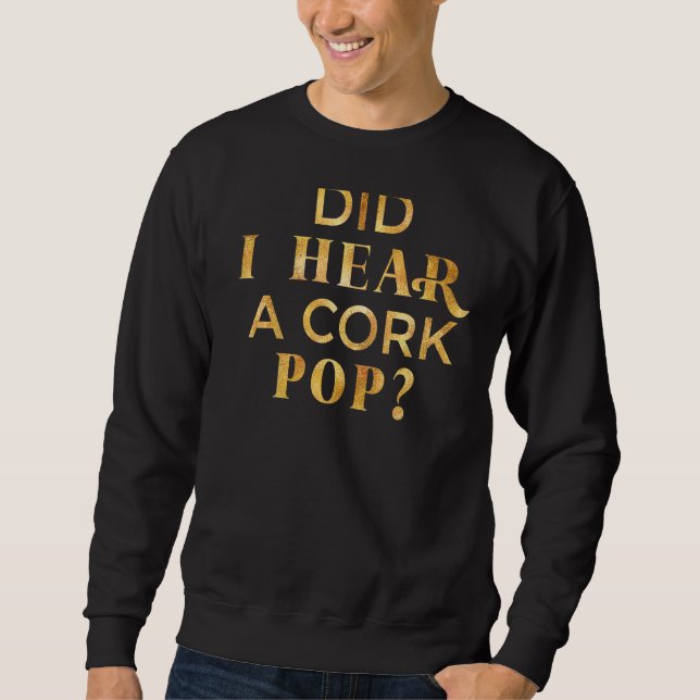 Sweatshirt Ai-Je Entendu Une Pop De Cork (Devant)