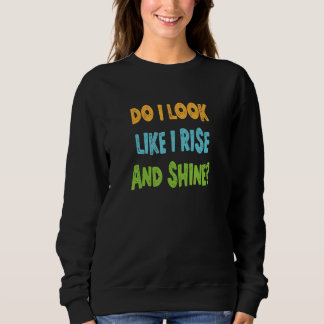 Sweatshirt Ai-Je L'Air De Me Lever Et De Briller