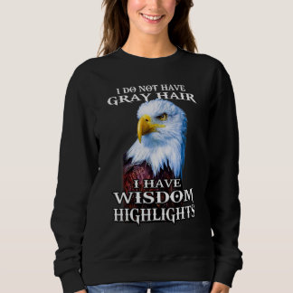 Sweatshirt Aigle Je N'Ai Pas De Cheveux Gris J'Ai De Sagesse