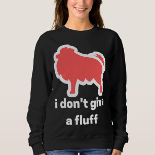 Sweatshirt Aimer Pomeranian mignon Pomeranian Pom Je Ne Donne