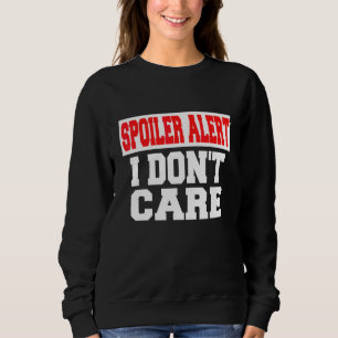 Sweatshirt Alerte Spoiler Je M'en Fiche Vêtements Emo