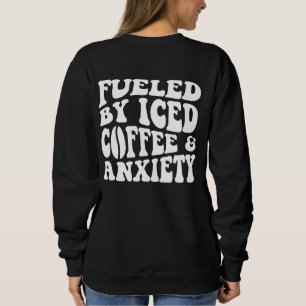 Sweatshirt Alimenté Par Le Café Glacé Et L'Anxiété